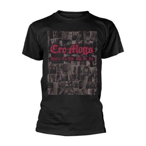 Cro-Mags - HERE'S TO THE INK IN YA póló