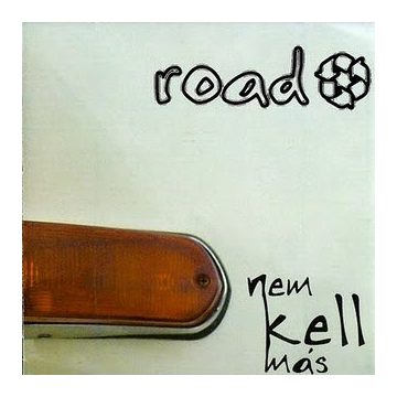Road - Nem kell más
