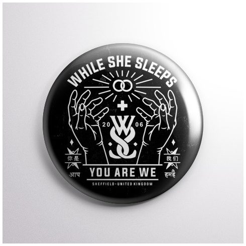 While She Sleeps - You Are We kitűző